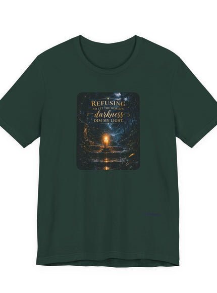 "Refusing to Let the World's Darkness Dim my Light" Unisex Jersey Short Sleeve Tee