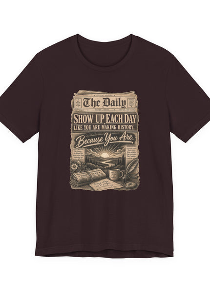 "Show Up Each Day" Unisex Jersey Short Sleeve Tee