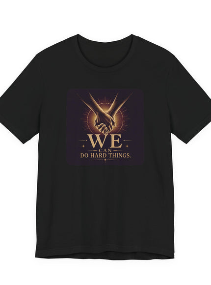 "We Can Do Hard Things" Unisex Jersey Short Sleeve Tee