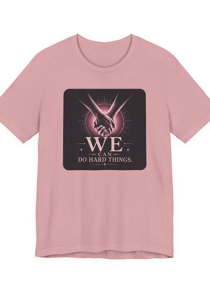 "We Can Do Hard Things" Unisex Jersey Short Sleeve Tee