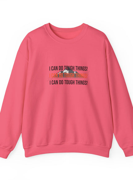 "I Can Do Tough Things" Unisex Adult Sweatshirt