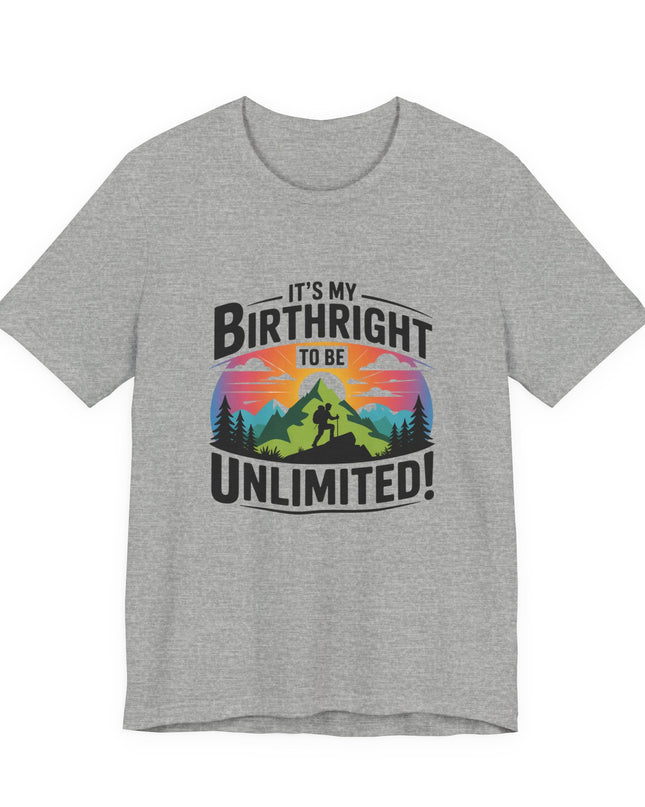 "It's My Birthright to Be Unlimited!" Unisex Jersey Cotton Tee