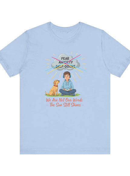 "We are not our words, the sun still shines" Unisex Jersey Short Sleeve Tee