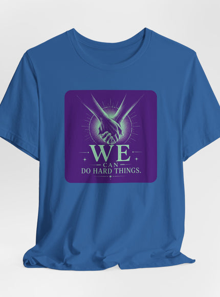 "We Can Do Hard Things" Unisex Jersey Short Sleeve Tee