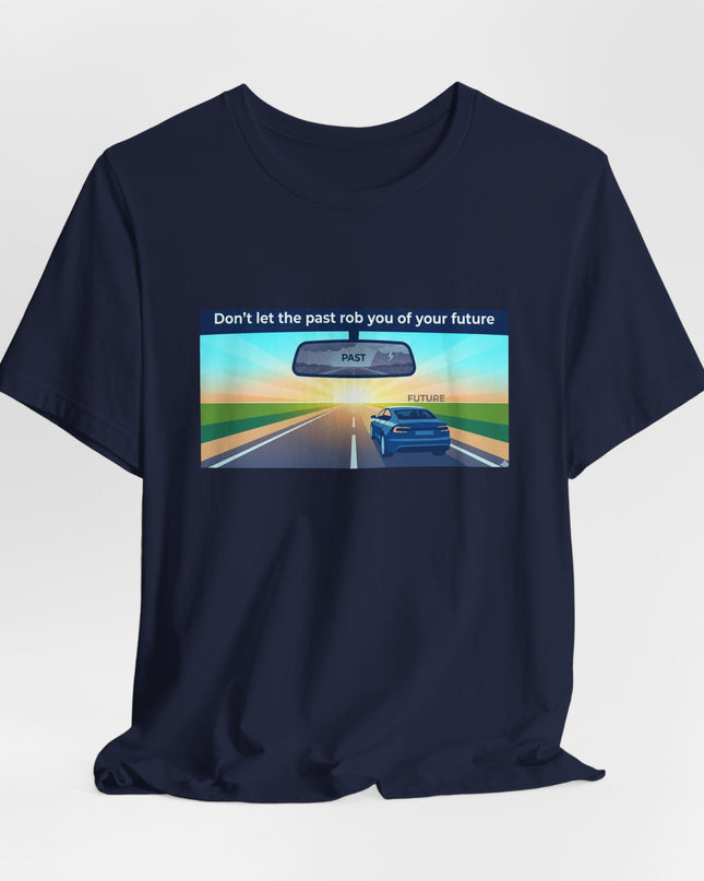 "Don't Let the Past Rob You of Your Future" Unisex Jersey Short Sleeve Tee