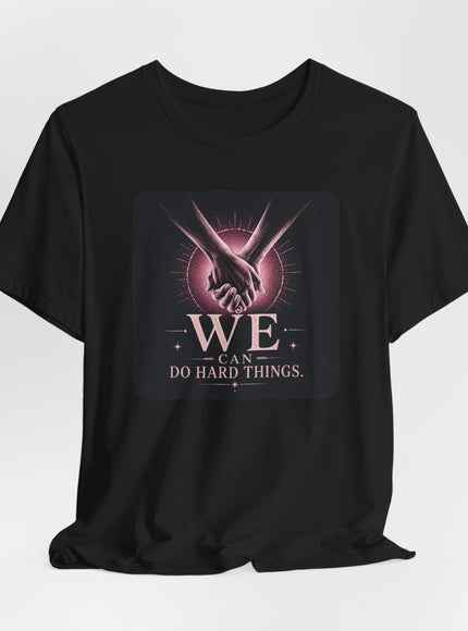 "We Can Do Hard Things" Unisex Jersey Short Sleeve Tee