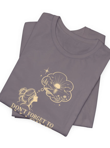"Don't Forget..." Unisex Jersey Short Sleeve Tee