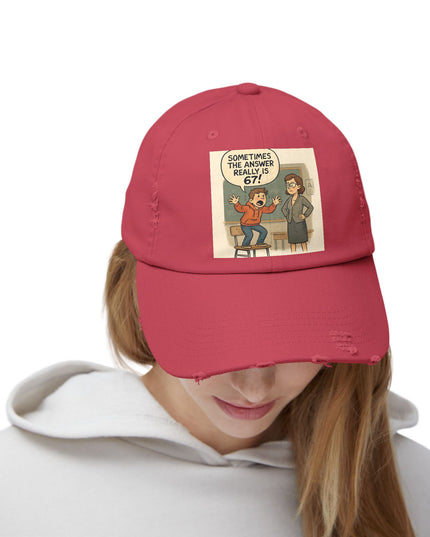 "Sometimes the Answer Really is 67!" - Unisex Distressed Cap