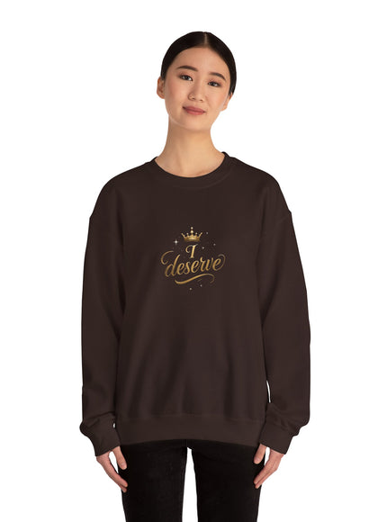 "I Deserve" Unisex Adult Sweatshirt