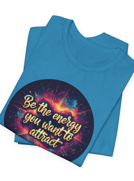 "Be the Energy You Want to Attract" Unisex Jersey Short Sleeve Tee