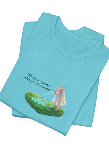 "The Grass is Greener Where You Take Care of It" Unisex Jersey Short Sleeve Tee