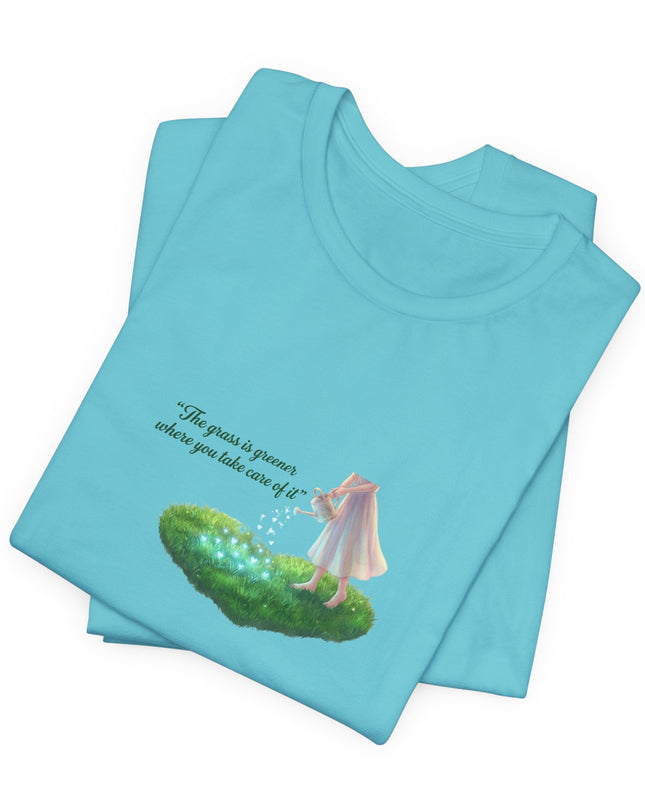 "The Grass is Greener Where You Take Care of It" Unisex Jersey Short Sleeve Tee