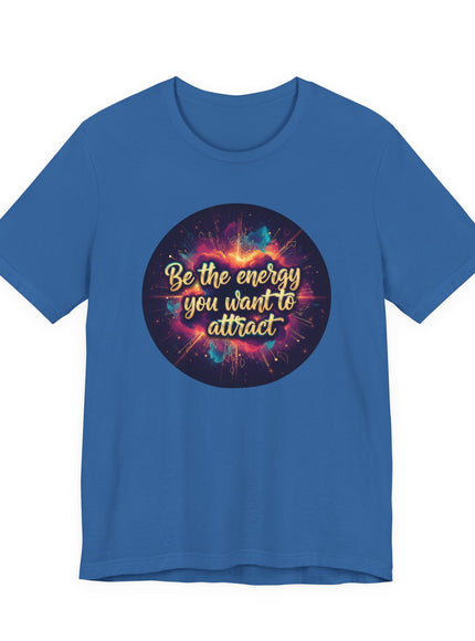 "Be the Energy You Want to Attract" Unisex Jersey Short Sleeve Tee