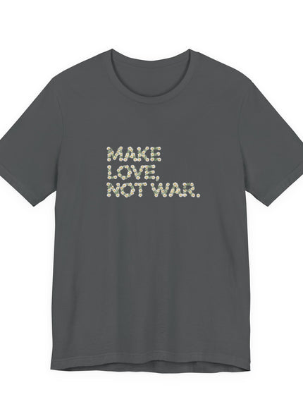 "Make Love Not War" Unisex Jersey Short Sleeve Tee