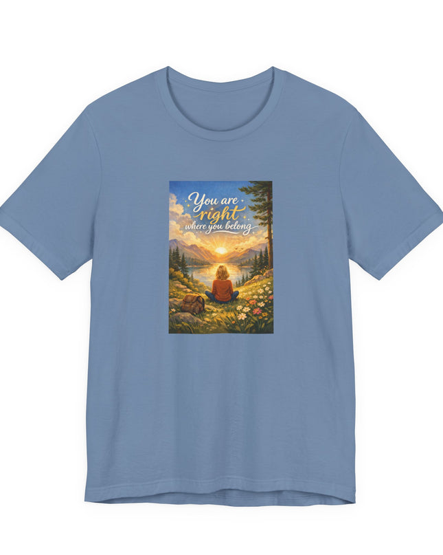 "You Are Right Where You Belong" Unisex Jersey Short Sleeve Tee