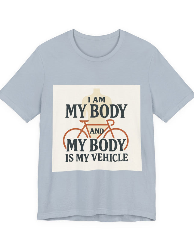 "I am My Body and My Body is My Vehicle" Unisex Short Sleeve Tee