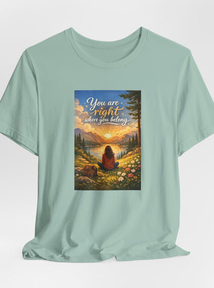 "You Are Right Where You Belong" Unisex Jersey Short Sleeve Tee