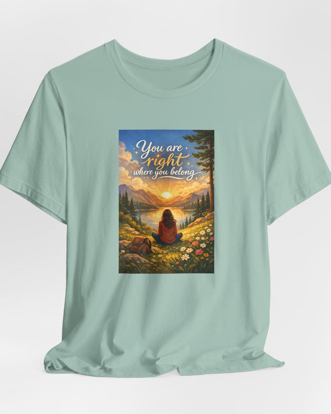 "You Are Right Where You Belong" Unisex Jersey Short Sleeve Tee