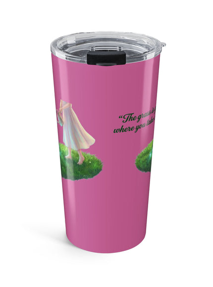 "The Grass is Greener Where You Water It" Tumbler 20oz