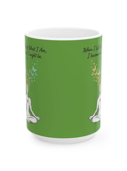 “When I Let Go of What I Am... ~Lao Tzu" Ceramic Mug, (11oz, 15oz)