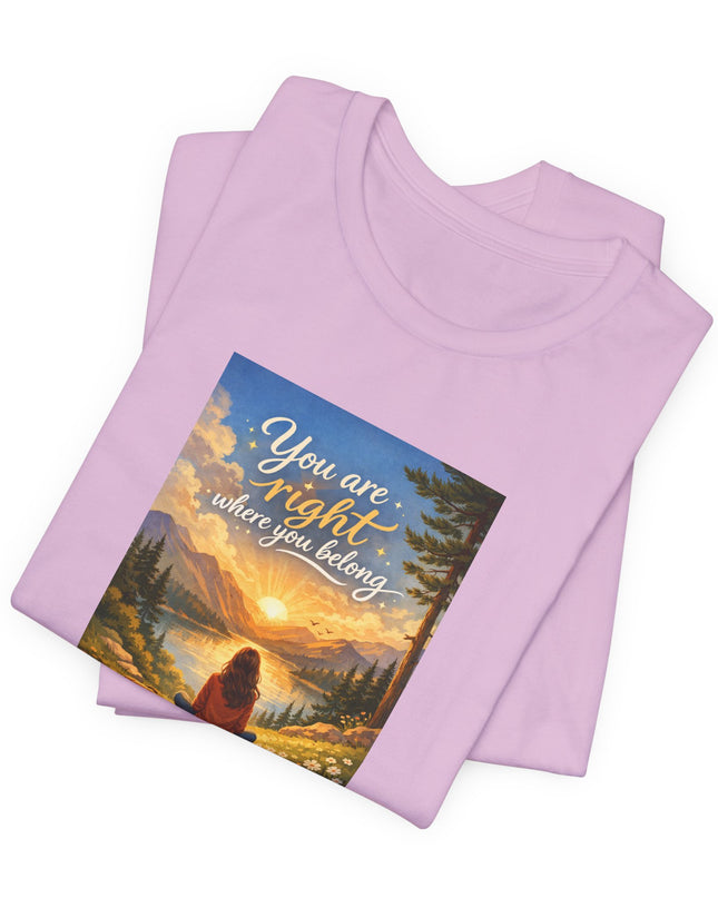 "You Are Right Where You Belong" Unisex Jersey Short Sleeve Tee