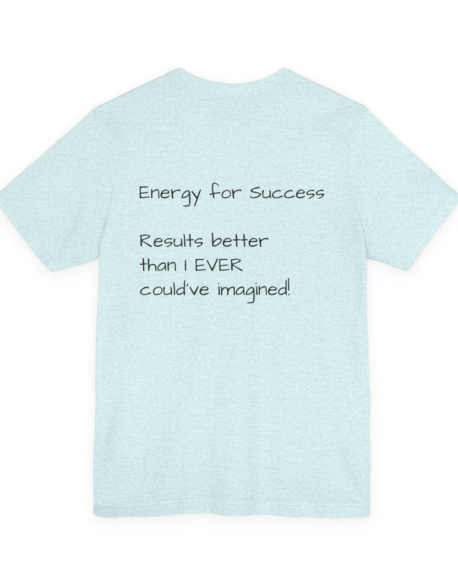 "EFS (Energy for Success), Results Better than I ever Could've Imagined" Unsex Jersey Short Sleeve Tee