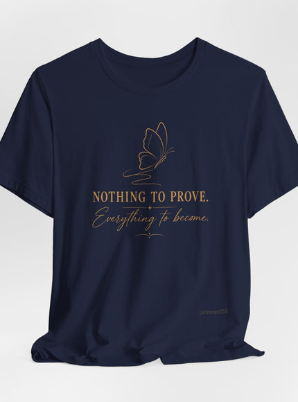 "Nothing to Prove" Unisex Jersey Short Sleeve Tee