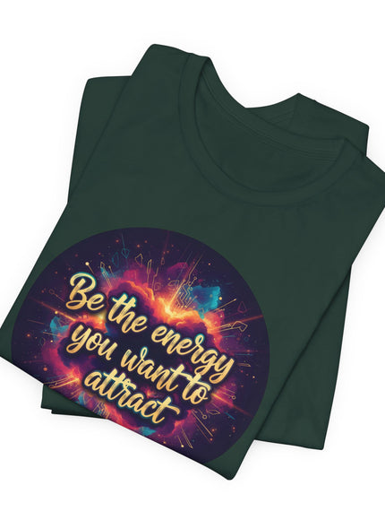 "Be the Energy You Want to Attract" Unisex Jersey Short Sleeve Tee