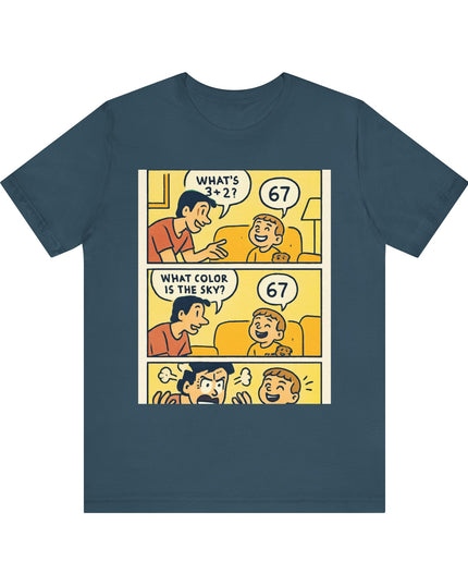 "67 is Always the Child's Answer" Unisex Jersey Short Sleeve Tee