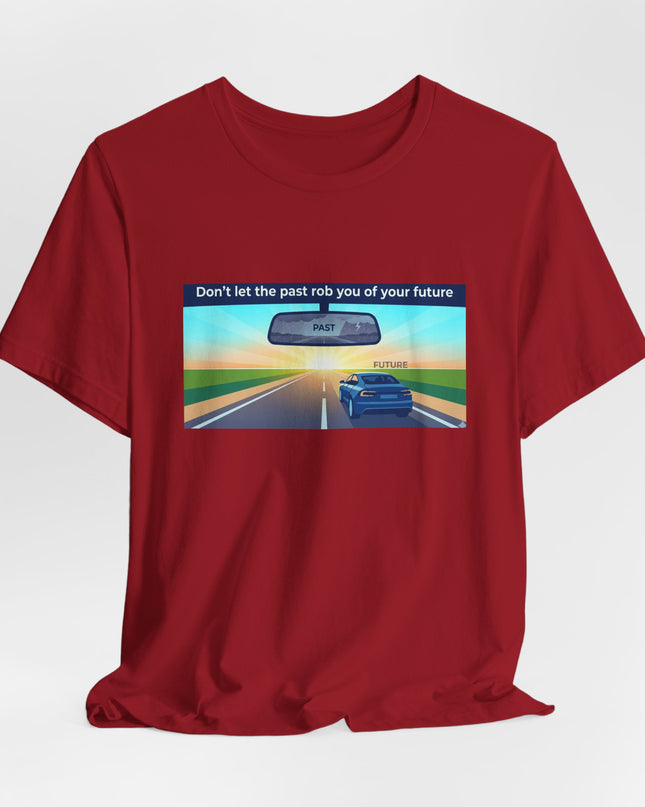 "Don't Let the Past Rob You of Your Future" Unisex Jersey Short Sleeve Tee