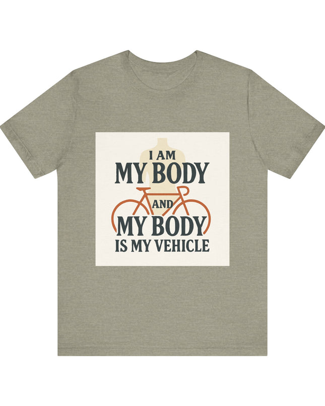 "I am My Body and My Body is My Vehicle" Unisex Short Sleeve Tee