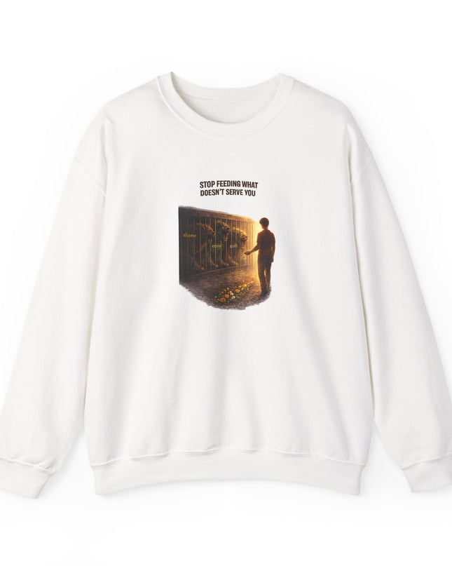 "Stop Feeding What Doesn't Serve You" Unisex Adult Sweatshirt