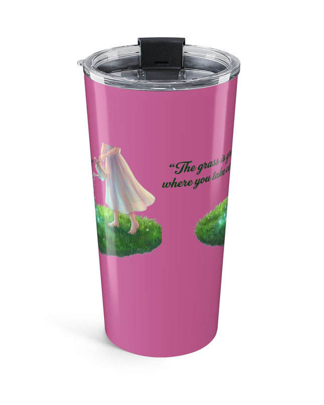 "The Grass is Greener Where You Water It" Tumbler 20oz