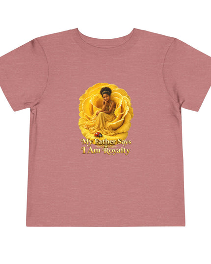 "My Father Says I am Royalty" Toddler Short Sleeve Tee