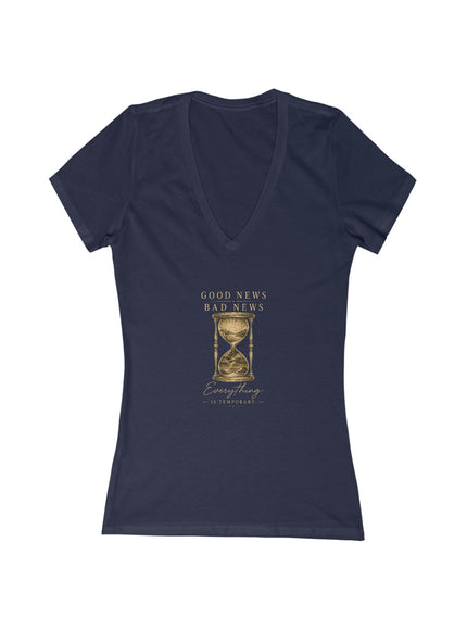 "Good News, Bad News, Everything is Temporary" Women's Jersey Short Sleeve Deep V-Neck Tee