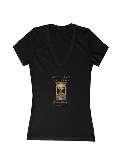 "Good News, Bad News, Everything is Temporary" Women's Jersey Short Sleeve Deep V-Neck Tee