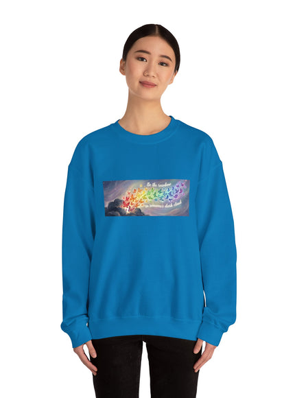 "Be the Rainbow in Someone's Dark Cloud" Unisex Adult Sweatshirt