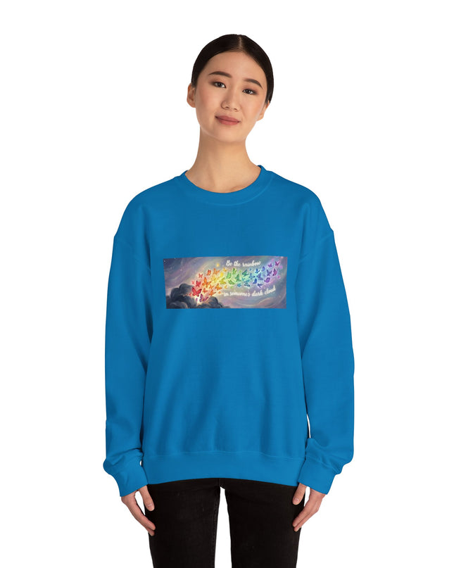 "Be the Rainbow in Someone's Dark Cloud" Unisex Adult Sweatshirt