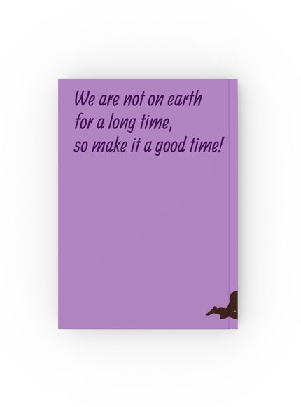 "We are not on earth for a long time…" Hardcover Journal