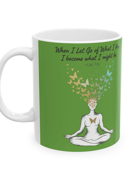 “When I Let Go of What I Am... ~Lao Tzu" Ceramic Mug, (11oz, 15oz)