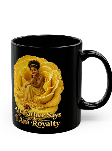 "My Father Says I am Royalty" Black Mug (11oz, 15oz)