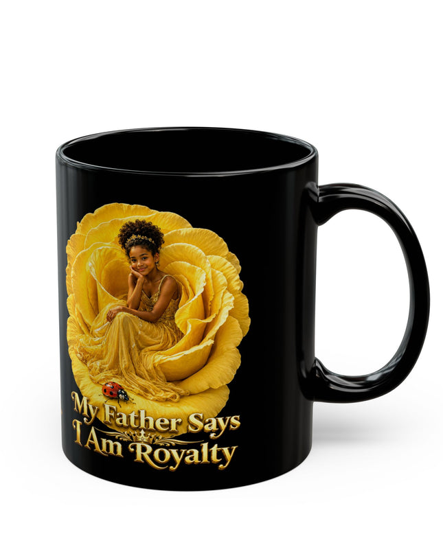 "My Father Says I am Royalty" Black Mug (11oz, 15oz)