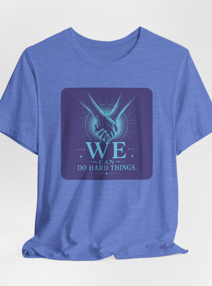 "We Can Do Hard Things" Unisex Jersey Short Sleeve Tee