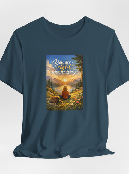 "You Are Right Where You Belong" Unisex Jersey Short Sleeve Tee