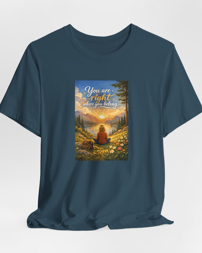 "You Are Right Where You Belong" Unisex Jersey Short Sleeve Tee