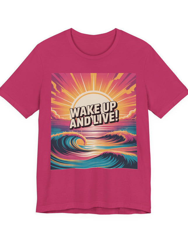 "Wake up and live! " Unisex Jersey Short Sleeve Tee