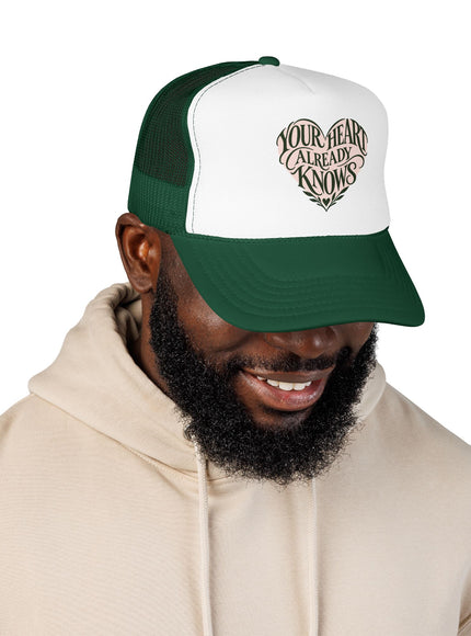 "Your Heart Already Knows" Foam Trucker Hat