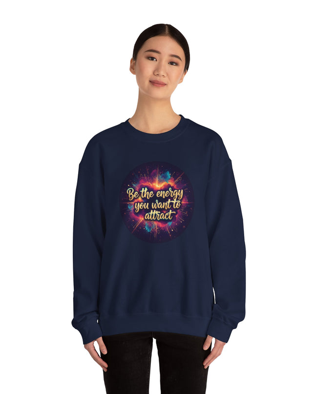 "Be the Energy You Want to Attract" Unisex Adult Sweatshirt