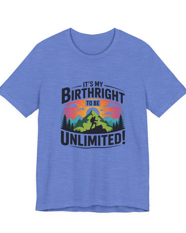 "It's My Birthright to Be Unlimited!" Unisex Jersey Cotton Tee