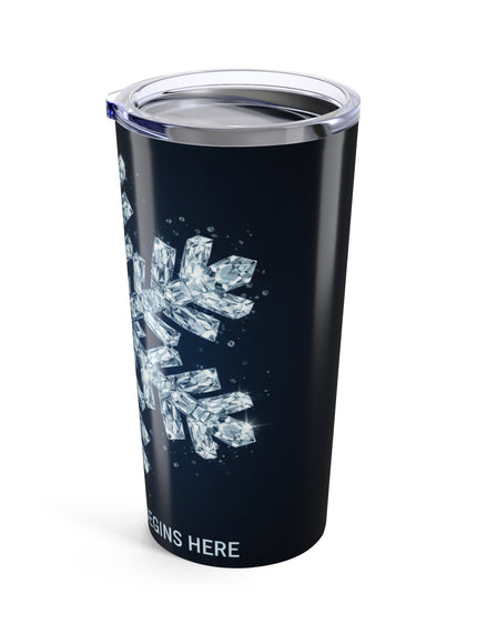 "The Avalanche Begins Here" Tumbler 20oz